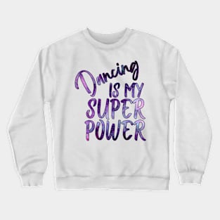 Dancing Is My Superpower Crewneck Sweatshirt